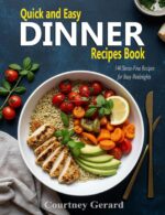 Quick and Easy Dinner Recipes Book: 140 Stress-free Recipes for Busy Weeknights
