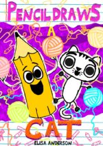 Pencil Draws a Cat : a Funny Children's Interactive Book for Kids Ages 6-8 and Above the Pencil