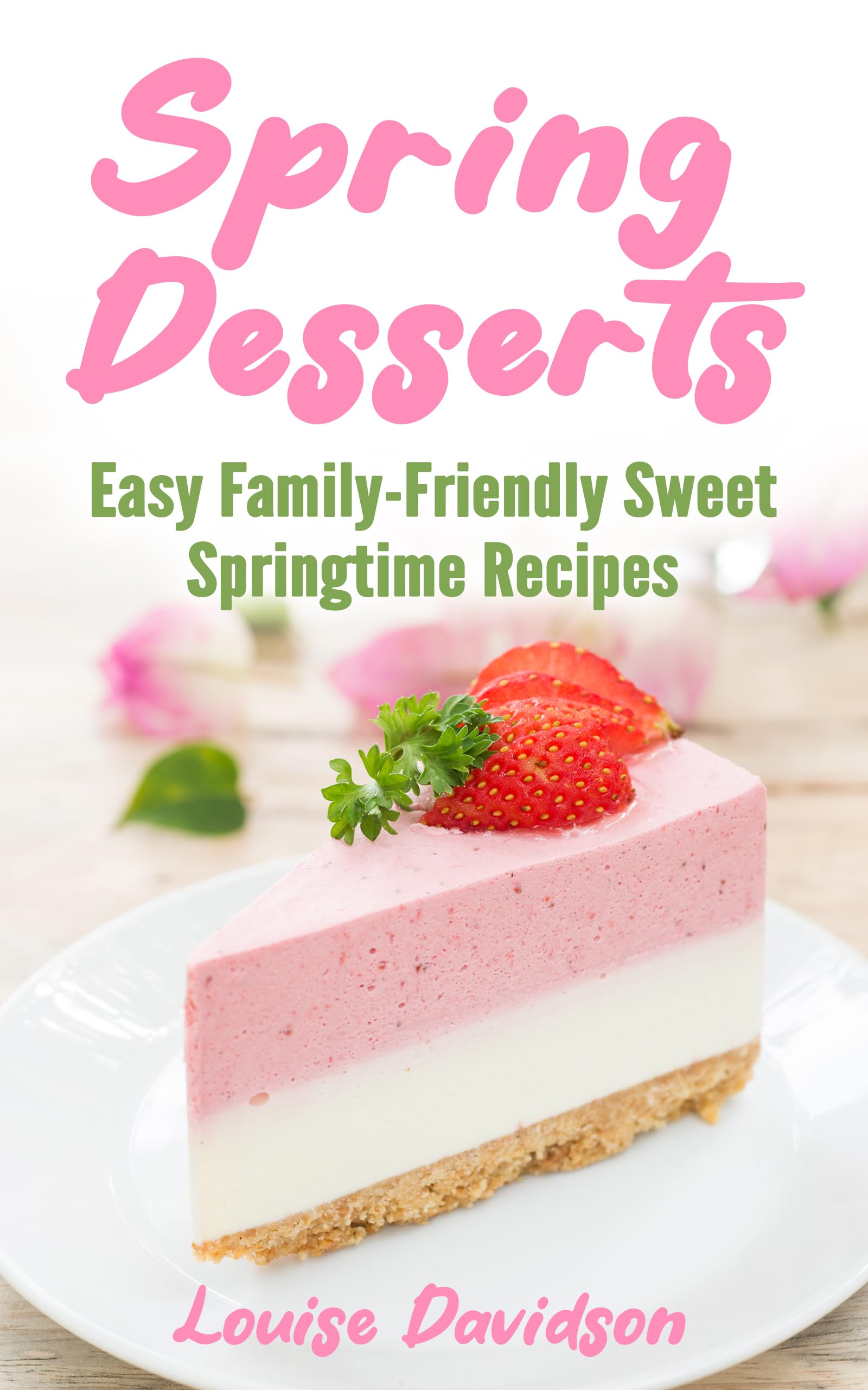 Spring Desserts: Easy Family-friendly Springtime Sweet Recipes Recipe
