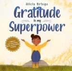 Gratitude Is My Superpower: a Children’s Book About Giving Thanks and Practicing Positivity Superpower Books