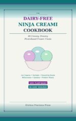 The Dairy-free Ninja Creami Cookbook: 48 Creamy, Dreamy Plant-based Frozen Treats — Ice Creams, Sorbets, Smoothie Bowls, Milkshakes, Gelatos & Protein Treats