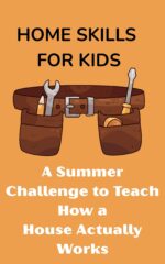 Home Skills for Kids: a Summer Challenge to Teach How a House Actually Works