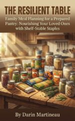 The Resilient Table: Family Meal Planning for a Prepared Pantry: Nourishing Your Loved Ones With Shelf-stable Staples