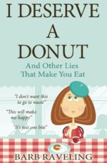 I Deserve a Donut Other Lies That Make You a Christian Weight Loss Resource