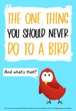 The One Thing You Should Never Do to a Bird: a Funny and Interactive Children’s Book for Early Readers, Pre-k, Kindergarten and Grade 1