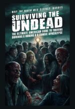Surviving the Undead: the Ultimate American Guide to Thriving During a Zombie Apocalypse: Proven Strategies, Essential Skills, and Expert Tips to Prepare