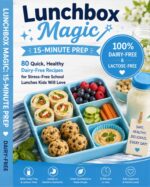 Lunchbox Magic: 15-minute Prep: Quick & Tasty Lunch Ideas for Busy School Days Magic Series Book