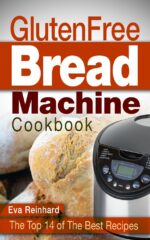 Gluten Free Bread Machine Cookbook: the Top 14 of the Best Recipes Machine, Celiac, Bread