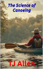 The Science of Canoeing Science of Everything Book