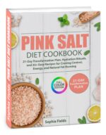 Pink Salt Diet Cookbook: 21-day Transformation Plan, Hydration Rituals, and 35+ Easy Recipes for Craving Control, Energy, and Natural Fat Burning