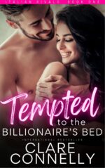 Tempted to the Billionaire's Bed: This Forbidden Bad Boy Billionaire Is Just What She Needs to Heal Her Broken Heart... Rivals Book