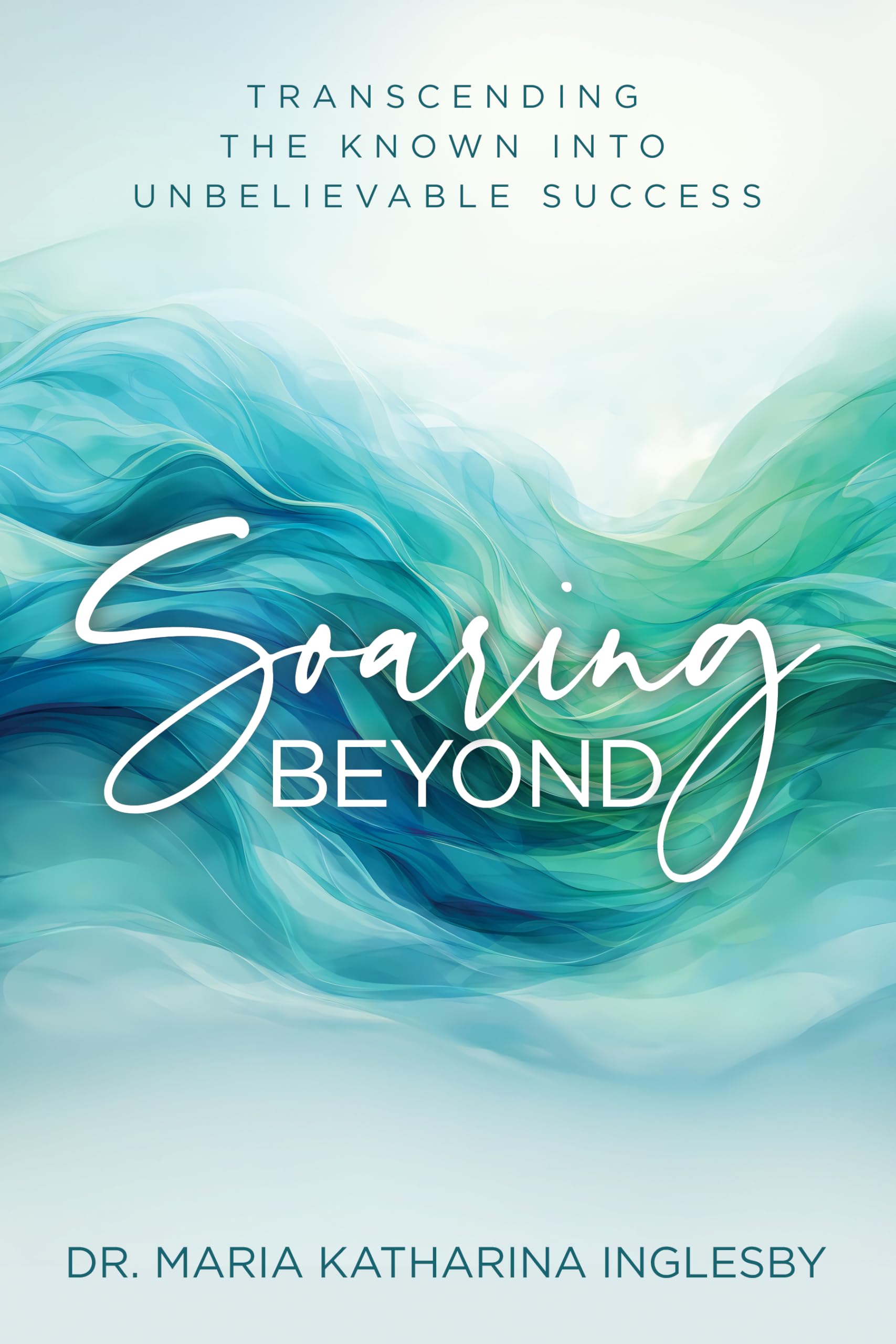 Soaring Beyond: Transcending the Known Into Unbelievable Success