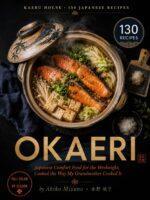 Okaeri : Japanese Comfort Food for the Weeknight, Cooked the Way My Grandmother Cooked It