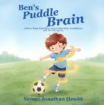 Ben's Puddle Brain: a River Ninja Kids Story About Motivation, Confidence, and Not Giving Up