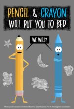 Pencil and Crayon Will Put You to Bed: a Funny and Interactive Children’s Book for Early Readers, Pre-k, Kindergarten and Grade 1