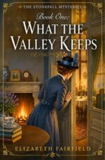 What the Valley Keeps Stonefall Mysteries Book