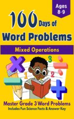 100 Days of Word Problems : Grade 3 Mixed Operations Math Workbook: Multi-step Logic, Fun Science Facts & Answer Key for Ages 8-9 Practice for Kids