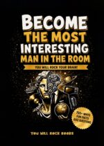 Become the Most Interesting Man in the Room: You Will Rock Your Brain! the Ultimate Trivia Book for Men: Over 700 Whys, Unusual Fun Facts, & Quiz Questions Gifts for Intelligent
