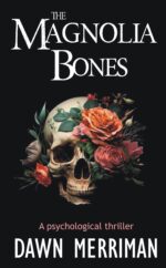 The Magnolia Bones: a Creepy Psychological Thriller Thrillers Book