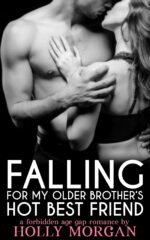 Falling for My Older Brother's Hot Best Friend: [a Dual Pov Hot & Spicy Short Erotic Romance | Younger Woman & Forbidden Older Man] Brother's