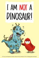 I Am Not a Dinosaur!: a Funny and Interactive Children’s Book for Early Readers, Pre-k, Kindergarten and Grade 1