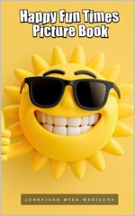 Happy Fun Times Picture Book: Coffee Table Book | Smiling Illustrations for Good Mental Health, Rest & Relaxation and Artistic Style Coffee Table Book