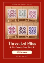 Threaded Bliss: the Counted Cross Stitch: 30 Joyful Mini Motifs to Stitch, Gift, and Display! Stitch Book