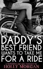 Daddy's Best Friend Wants to Take Me for a Ride [a Forbidden Older Man Age Gap Romance] but Irresistible! Book