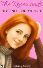 Hitting the Target: a Rosewood Academy Sweet Ya Romantic Comedy Filled With Surprise Twists and Boarding School Drama Rosewoods Book