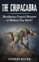 The Chupacabra: Murderous Cryptid Monster or Modern-day Myth?