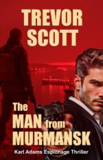The Man From Murmansk Adams Espionage Thriller Series Book