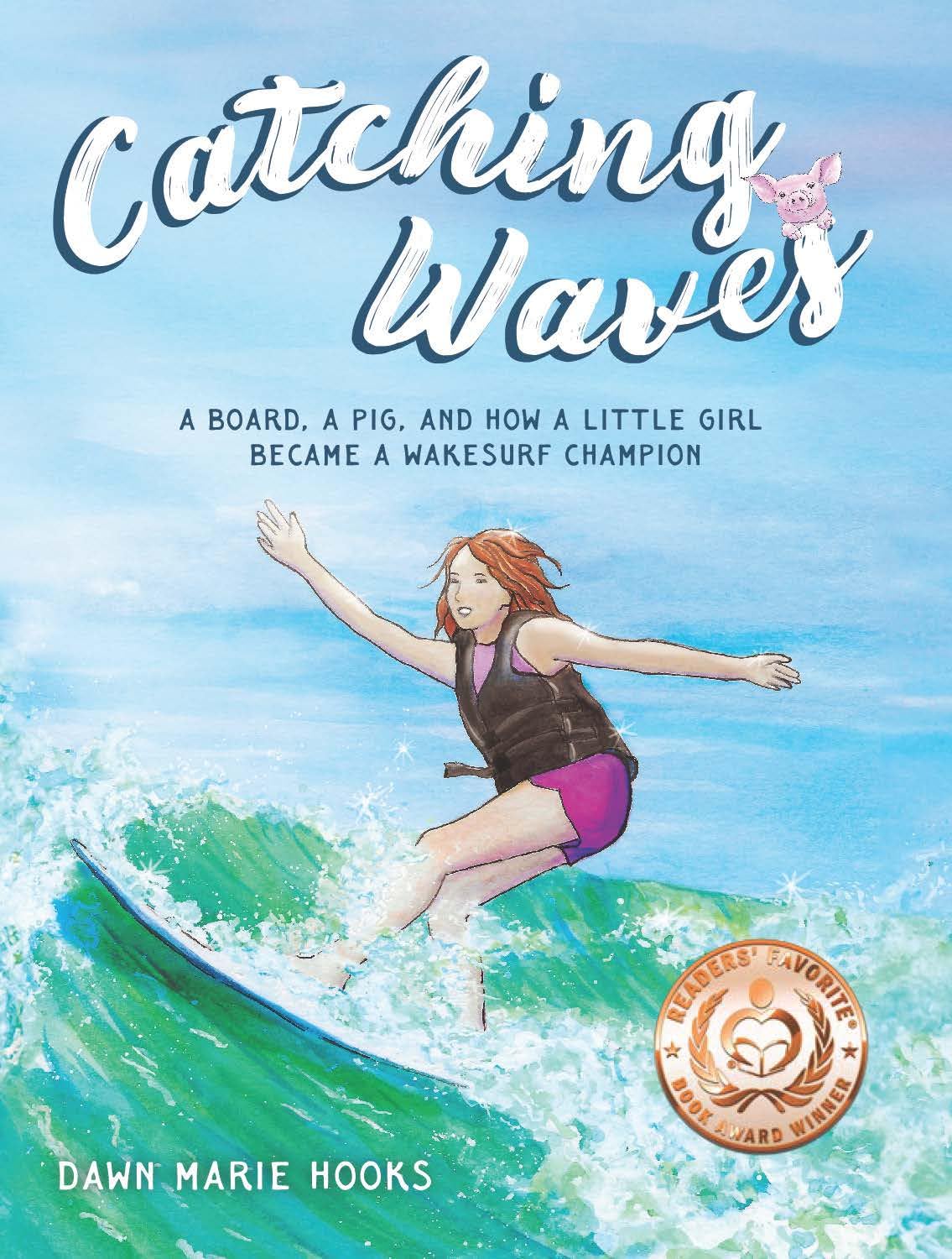Catching Waves: a Board, a Pig, and How a Little Girl Became a Wakesurf Champion Little Hearts