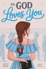 P.s. God Loves You — a Christian Book for Teen Girls: Inspiring Stories About Faith, Self-esteem, and Friendship With Short Devotionals