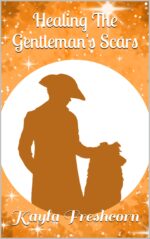 Healing the Gentleman's Scars: a Grumpy Sunshine Inspirational Sweet Regency Short Story Finds the Darby Sisters Book