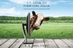 I.t. Geek to Farm Girl Freak: Leaving High Tech for Greener Pastures