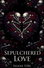 Sepulchered Love: a Dark Gothic Horror Romance of Love, Silence, and What Refuses to Fade