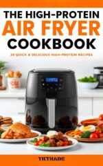 The High-protein Air Fryer Cookbook: 30 Quick & Delicious High-protein Recipes for Busy People