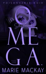 Shattered Omega: Part One: a Dark Why Choose Omegaverse Noir Book