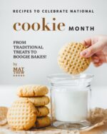 Recipes to Celebrate National Cookie Month: From Traditional Treats to Boogie Bakes!