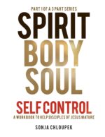 Spirit Body Soul Self Control: a Workbook to Help Disciples of Jesus Mature 1: Spirit