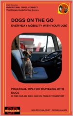 Dogs on the Go - Everyday Mobility With Your Dog: Practical Tips for Traveling With Dogs in the Car, by Bike, and on Public Transport Trust. ... the Ultimate Guide for All Dog