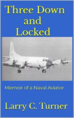 Three Down and Locked: Memoir of a Naval Aviator