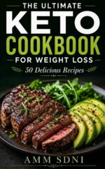 The Ultimate Keto Cookbook for Weight Loss: 50 Delicious Recipes