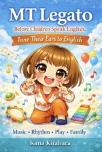 Mt Legato: Before Children Speak English, Tune Their Ears to English / Music • Rhythm • Play • Family