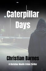 Caterpillar Days: a Christine Woolfe Crime Thriller