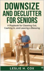 Downsize and Declutter for Seniors: a Playbook for Cleaning Out, Cashing In, and Leaving a Blessing