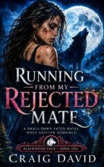 Running From My Rejected Mate: a Small-town Fated Mates Wolf Shifter Romance