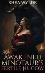 The Awakened Minotaur’s Fertile Hucow: a Spicy Monster Hucow Romance of the Eternal Minotaurs Book