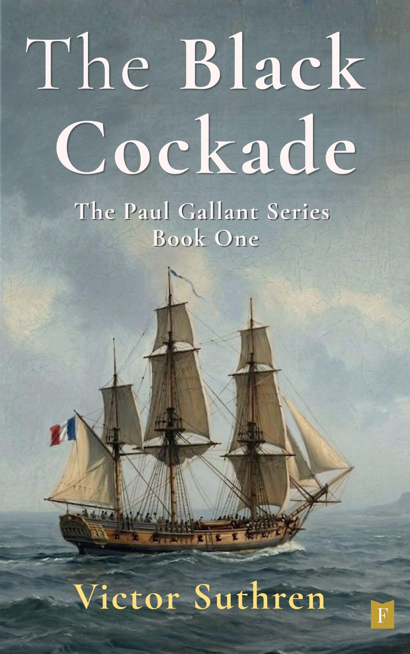The Black Cockade: a Gripping Historical Naval Adventure Gallant Book