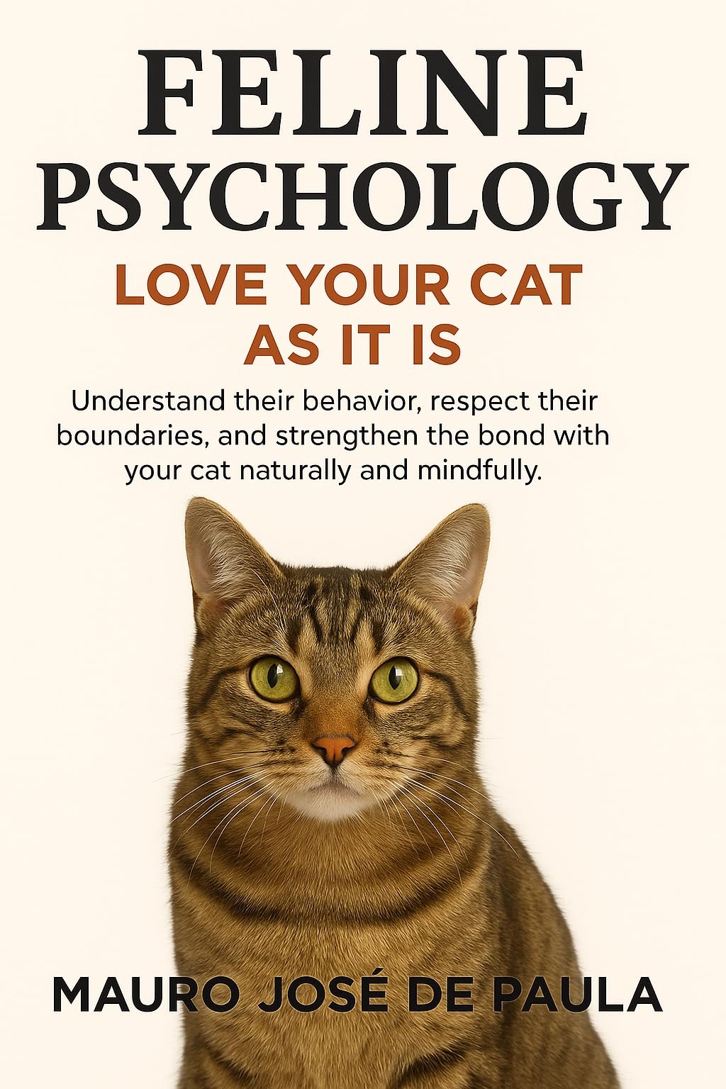 Feline Psychology.: Loving Your Cat for Who They Are.